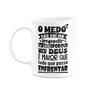 Caneca Motivação - O Medo Não Vai Me Impedir De Tentar